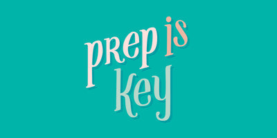 STARTING SMALL: Prep is Key