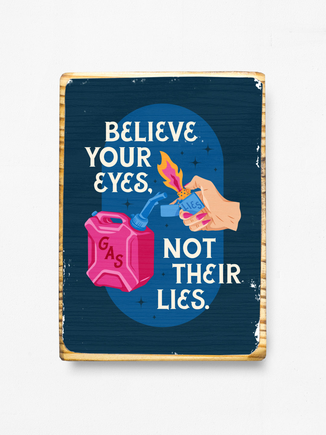 Gaslighter, Believe your eyes not their lies, Protest Wood wall art