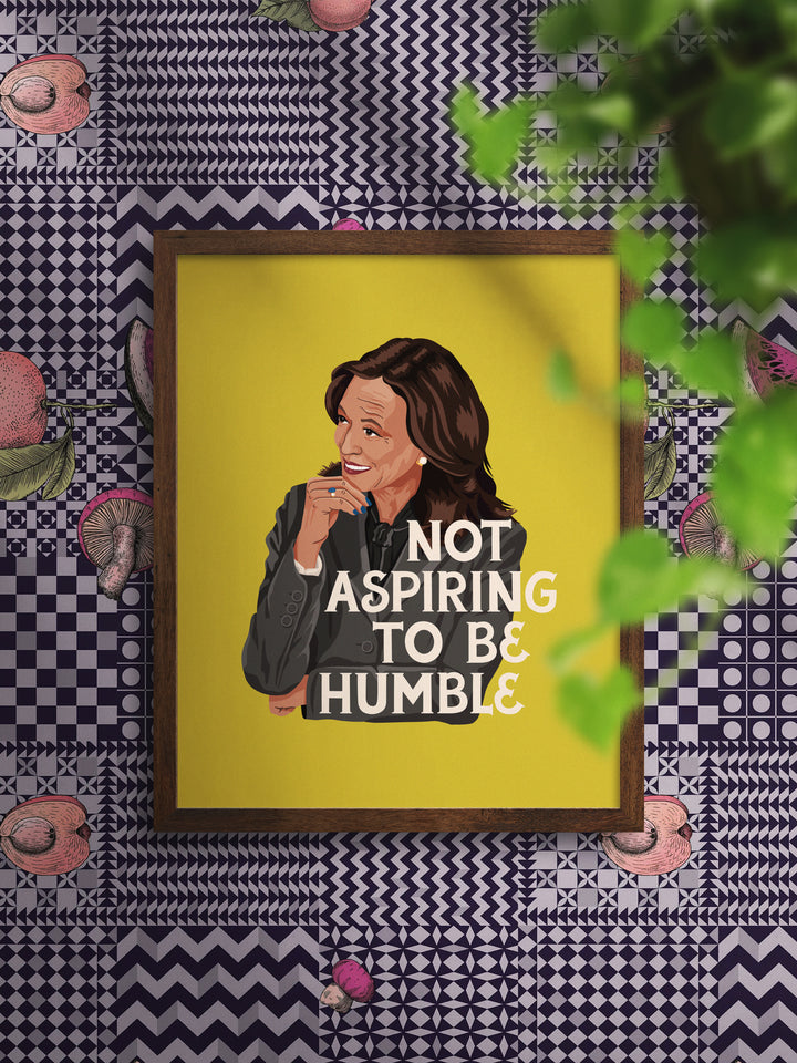 Kamala Not Aspiring to be Humble Wall Art Print