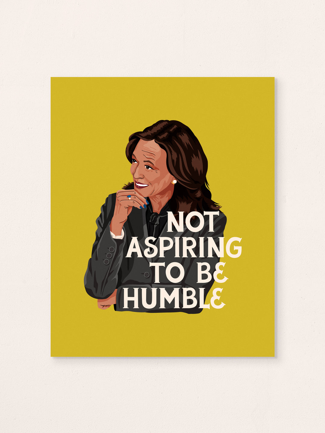 Kamala Not Aspiring to be Humble Wall Art Print
