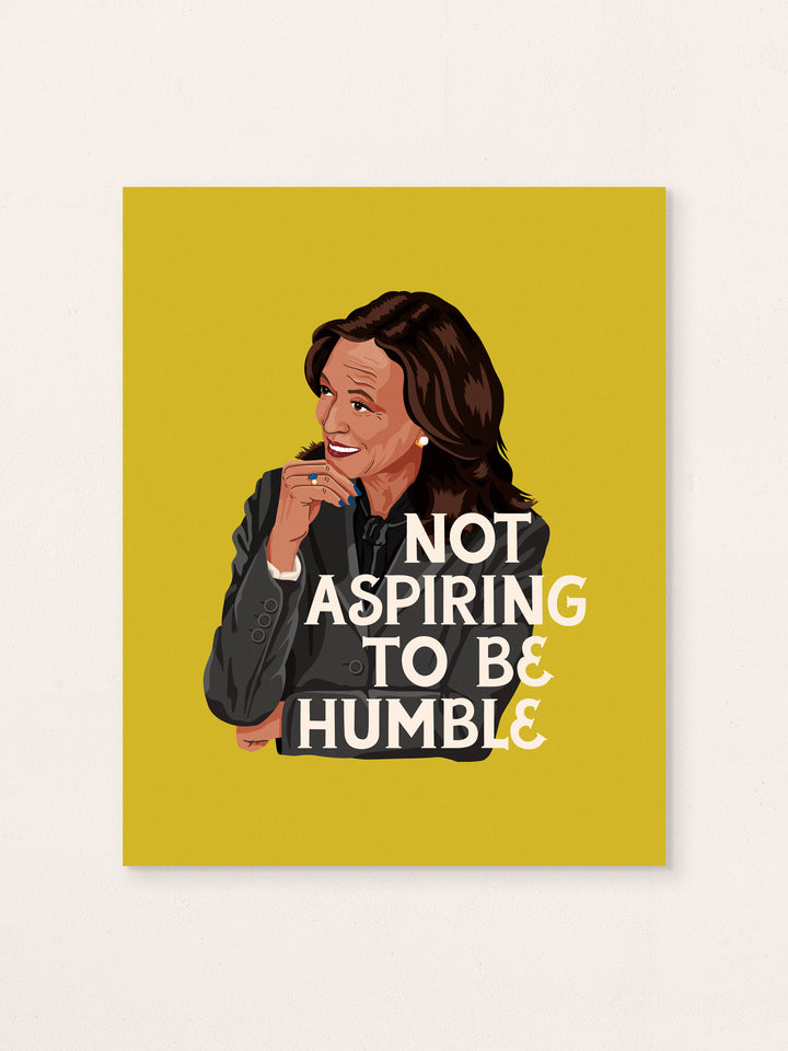 Kamala Not Aspiring to be Humble Wall Art Print