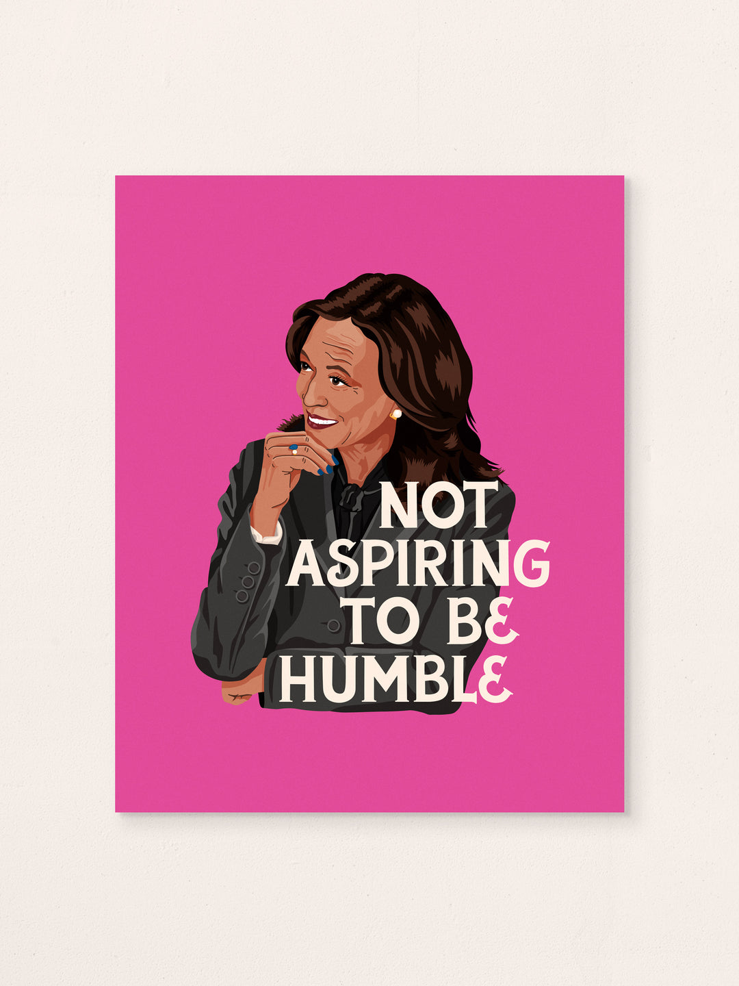 Kamala Not Aspiring to be Humble Wall Art Print