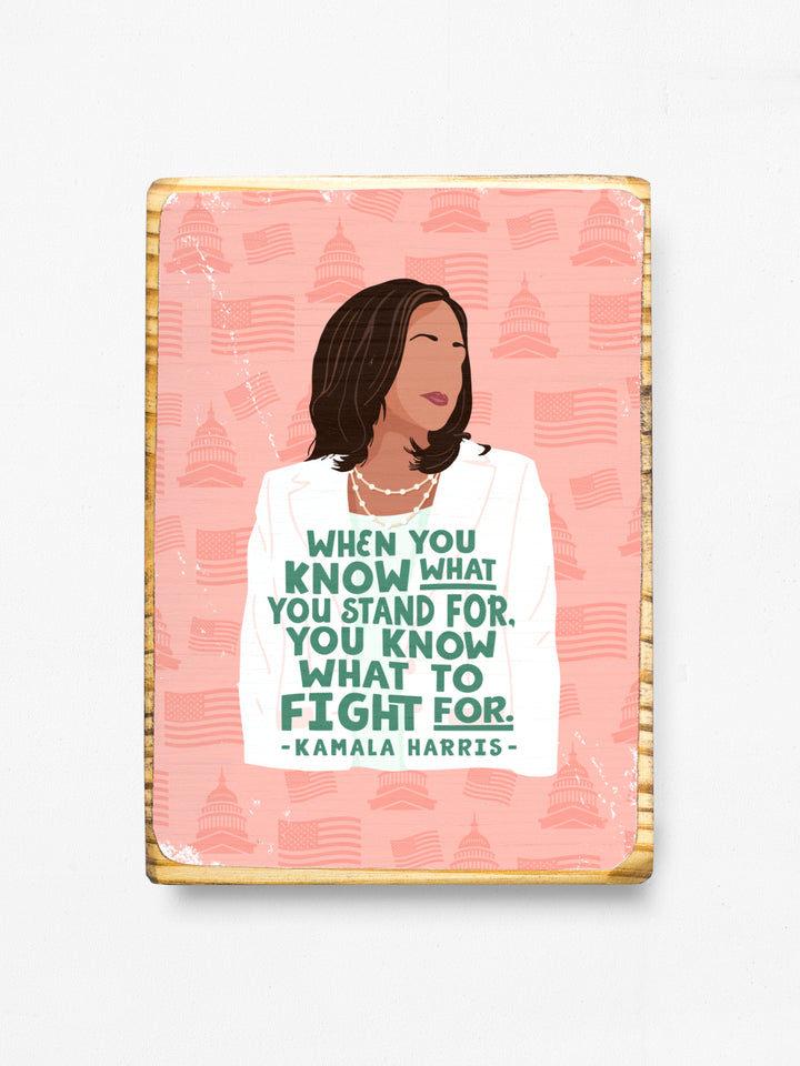 Kamala Harris - Fight Quote Wood Art