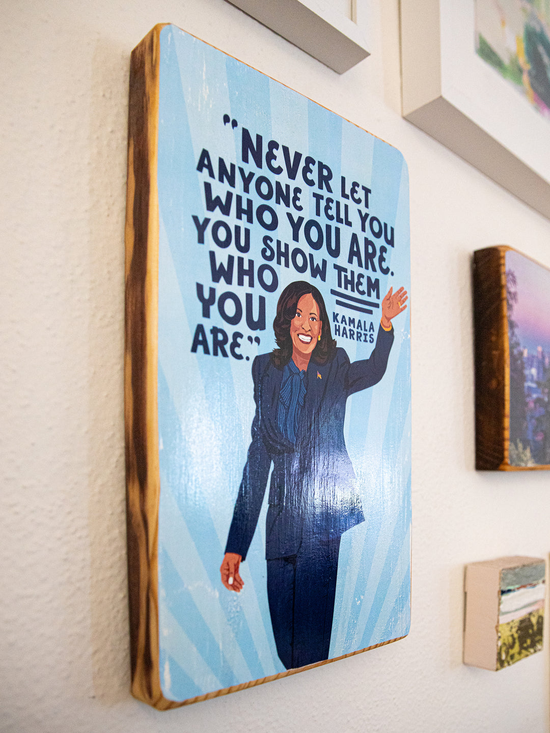 Kamala Harris, Show them who you are, Quote Wood Art