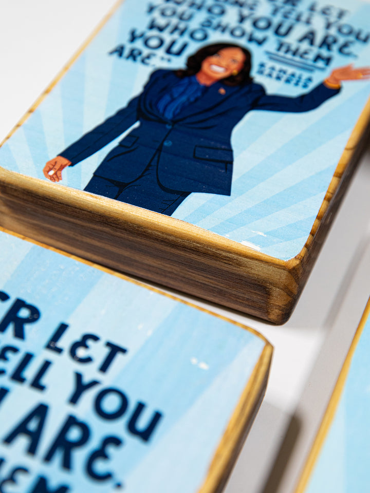 Kamala Harris, Show them who you are, Quote Wood Art
