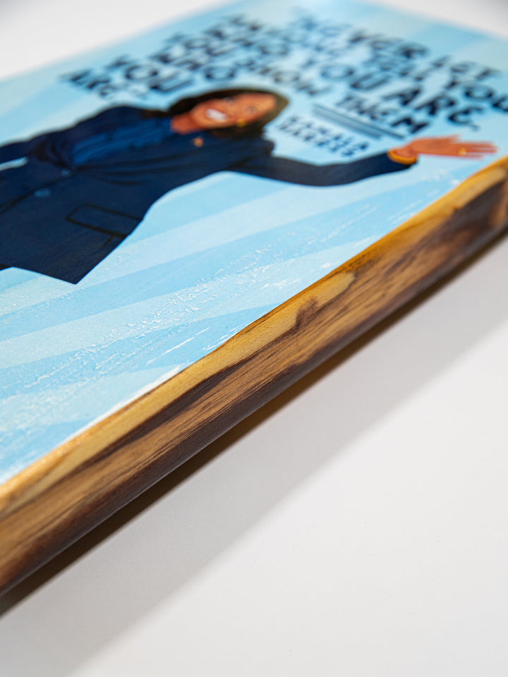 Kamala Harris, Show them who you are, Quote Wood Art