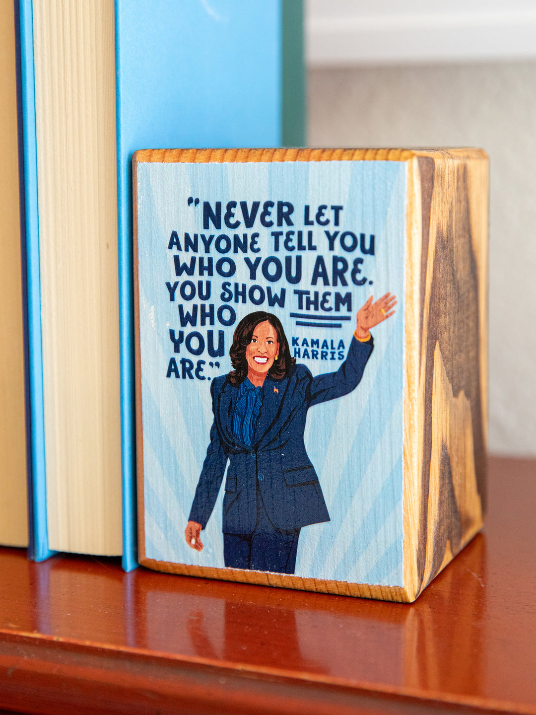 Kamala Harris, Show them who you are, Quote Wood Art