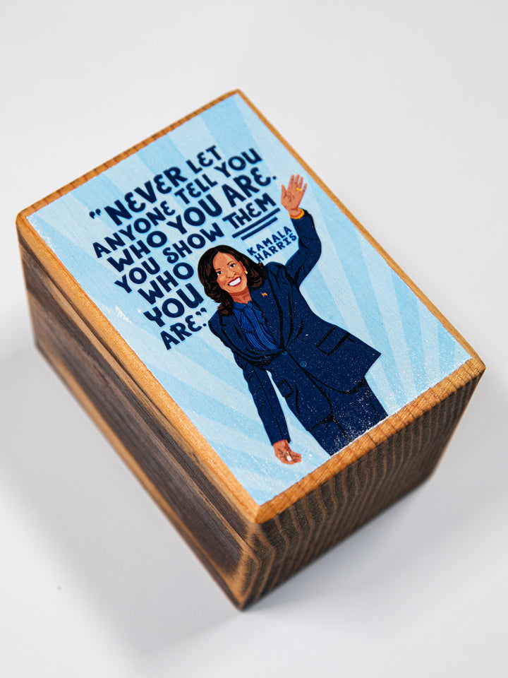 Kamala Harris, Show them who you are, Quote Single Wood Bookend