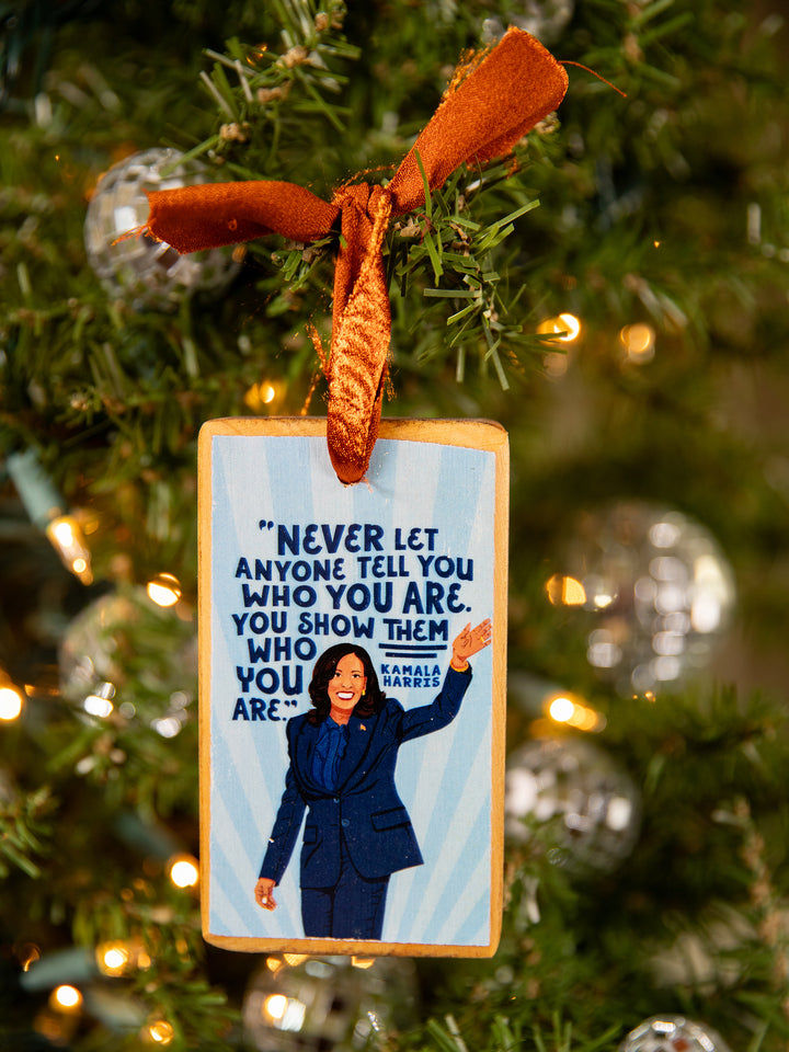 Kamala Harris, Show Them Who You Are, Quote Wood Ornament
