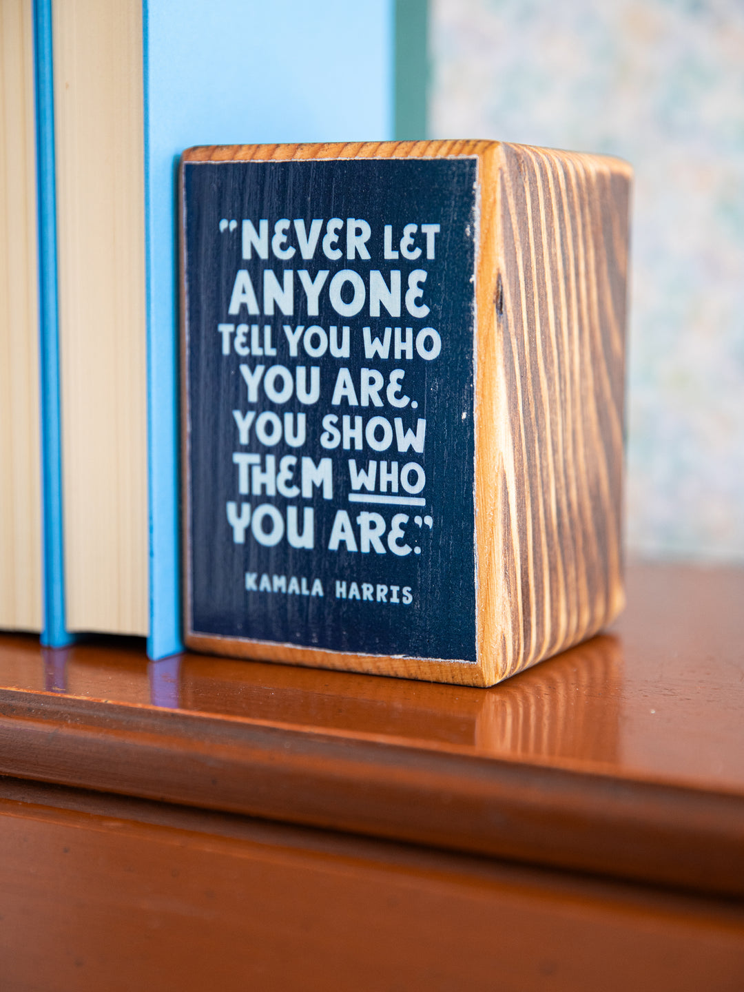 Kamala Harris, Show Them Who You Are, Quote Wood Bookend Set of 2