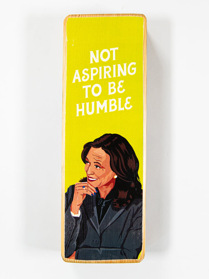 Kamala Harris, Not Aspiring to be Humble, Wood Art