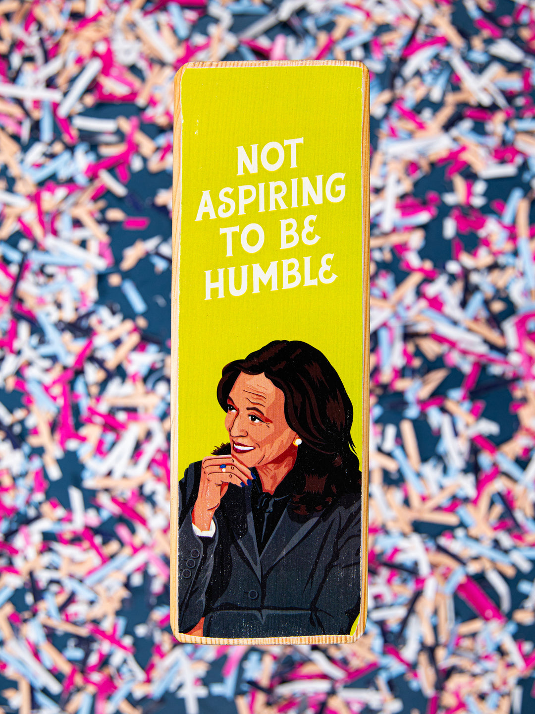 Kamala Harris, Not Aspiring to be Humble, Wood Art