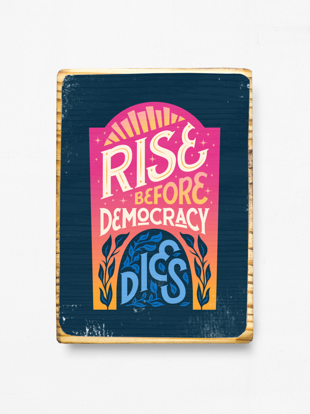 Rise Before Democracy Dies, Protest Wood wall art