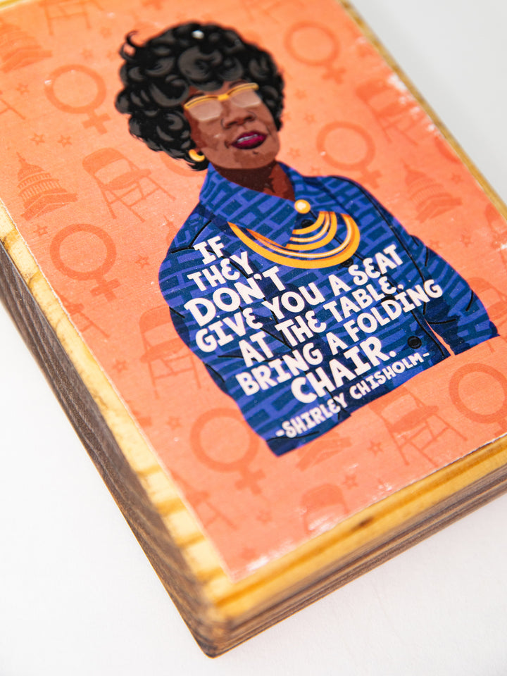 Shirley Chisholm Women Quote wood art