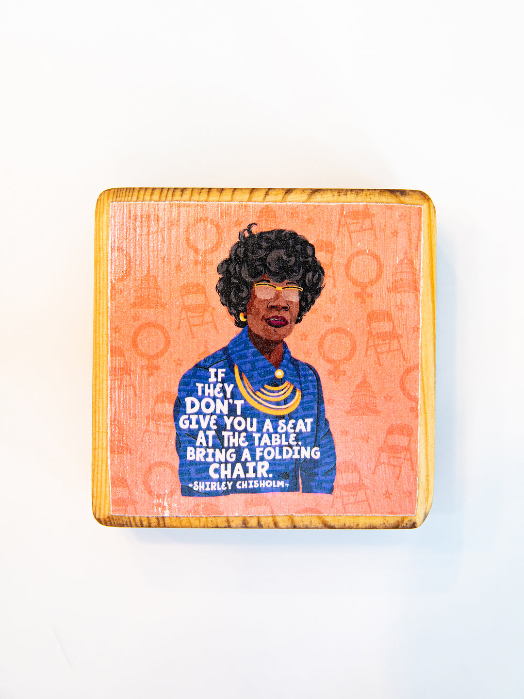 Shirley Chisholm Women Quote wood art