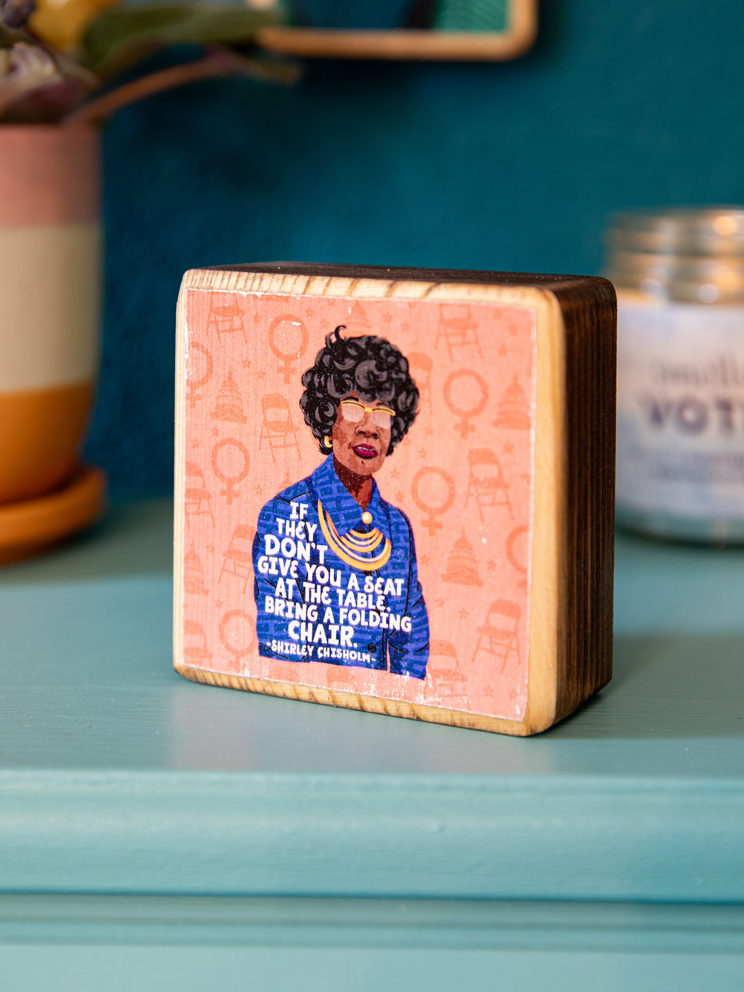 Shirley Chisholm Women Quote wood art