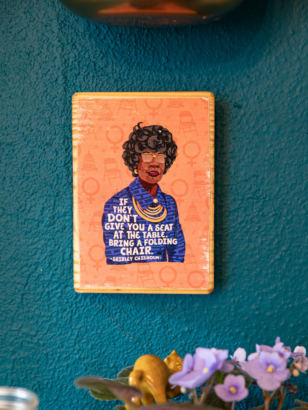 Shirley Chisholm Women Quote wood art