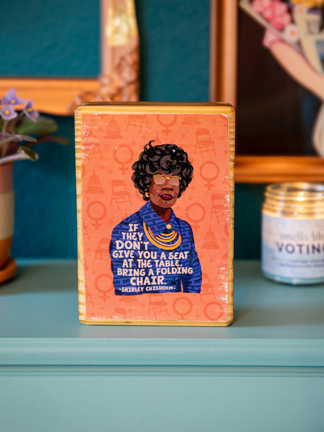 Shirley Chisholm Women Quote wood art