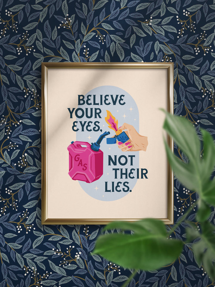 Gaslighter, Believe your eyes not their lies, Illustrated Protest Wall Art Print