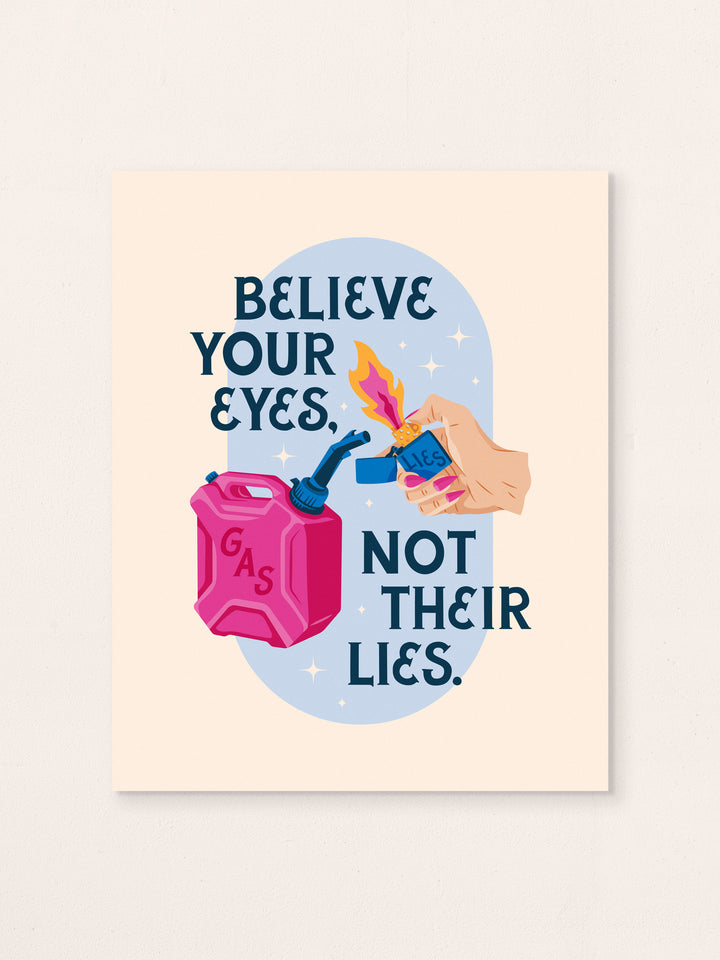 Gaslighter, Believe your eyes not their lies, Illustrated Protest Wall Art Print