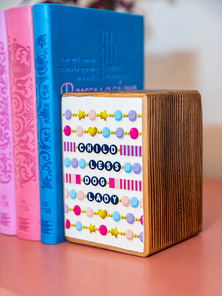 Childless Cat (or Dog) Lady, Friendship Bracelet Wood Bookend