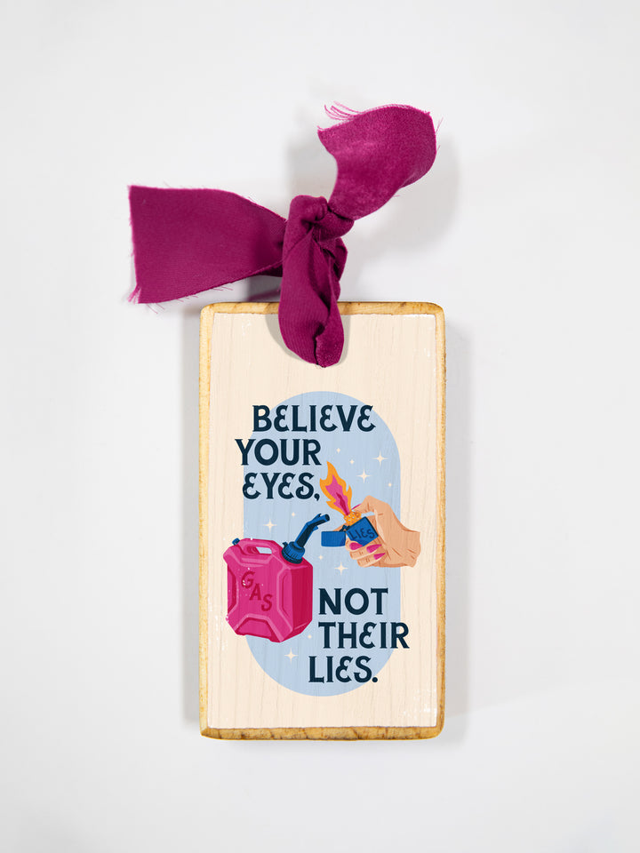 Believe Your Eyes Not Their Lies, Gaslighter Wood Ornament
