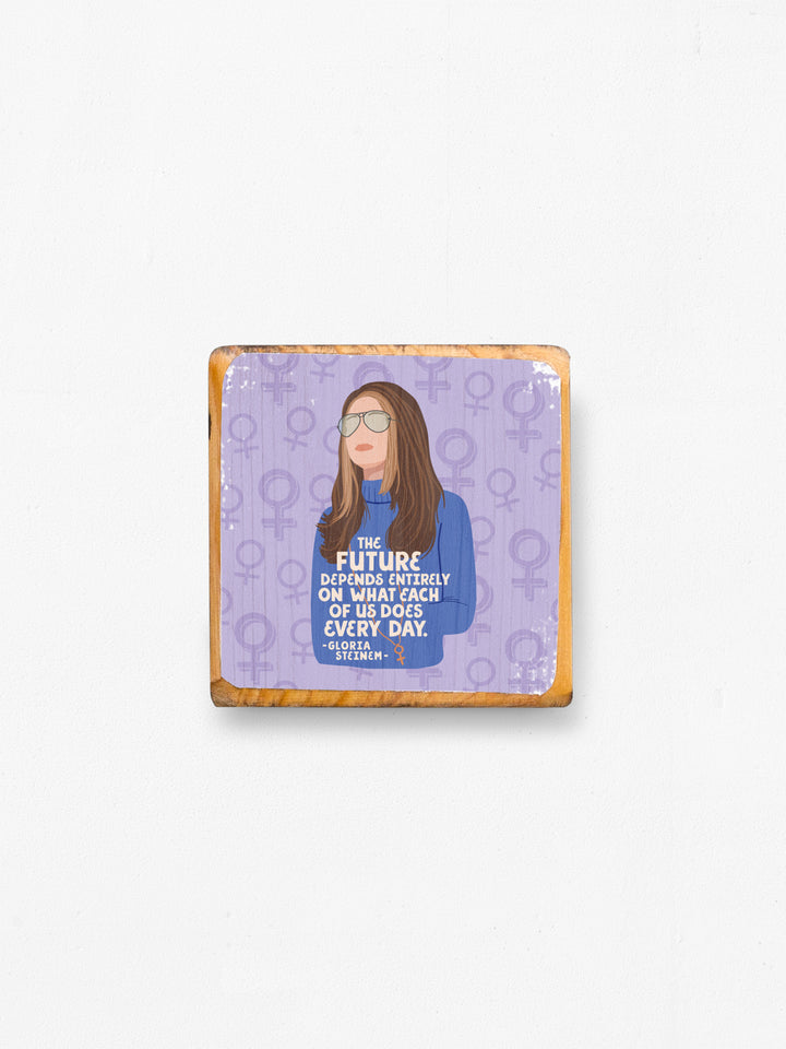 Gloria Steinem Future Quote wood art