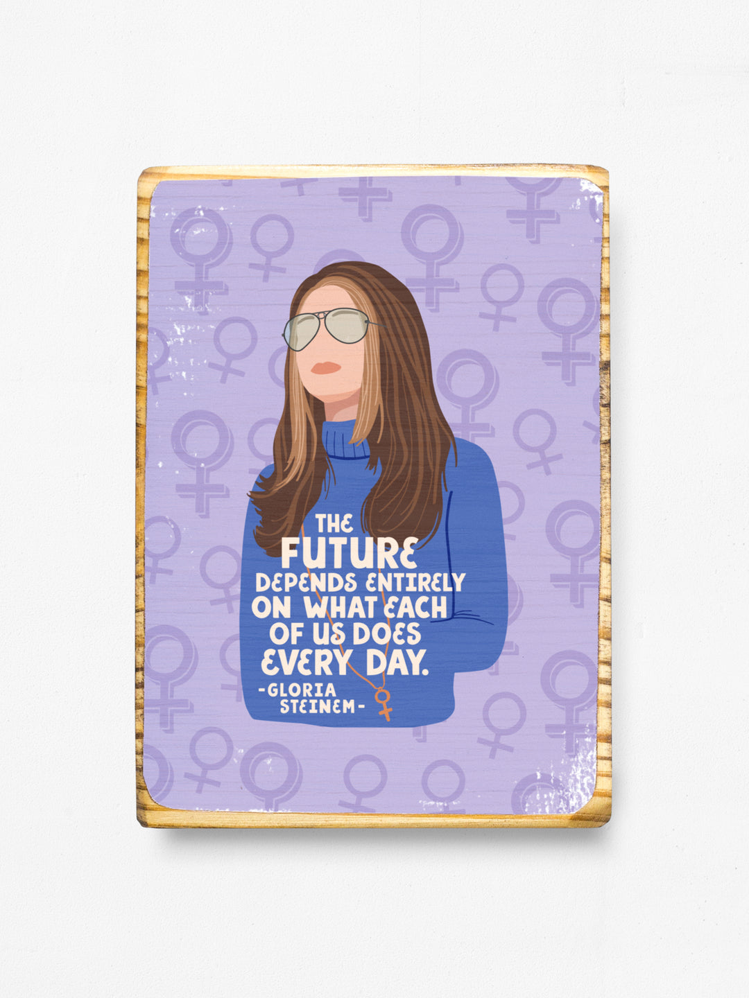 Gloria Steinem Future Quote wood art