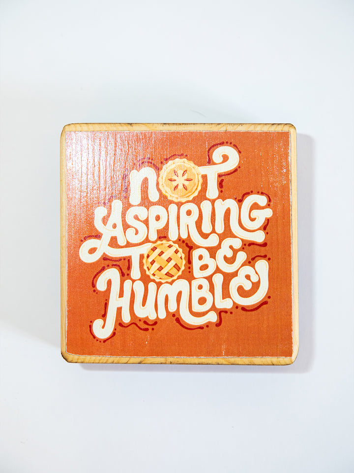 Not Aspiring to be Humble, Pie Illustration Wood Art
