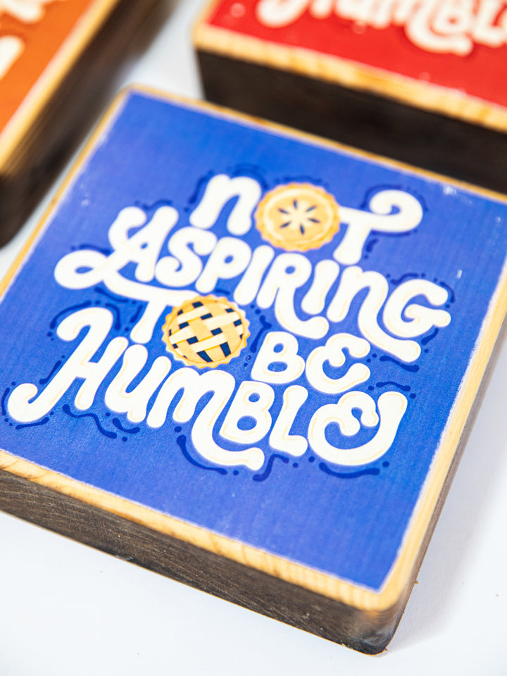 Not Aspiring to be Humble, Pie Illustration Wood Art