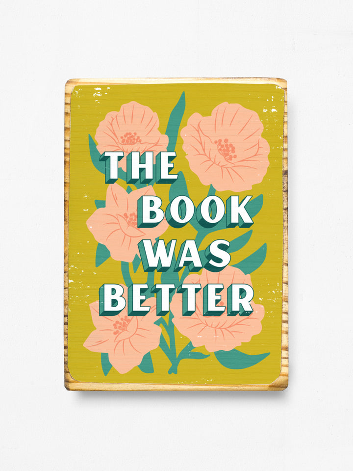 The Book Was Better Wood Wall Art