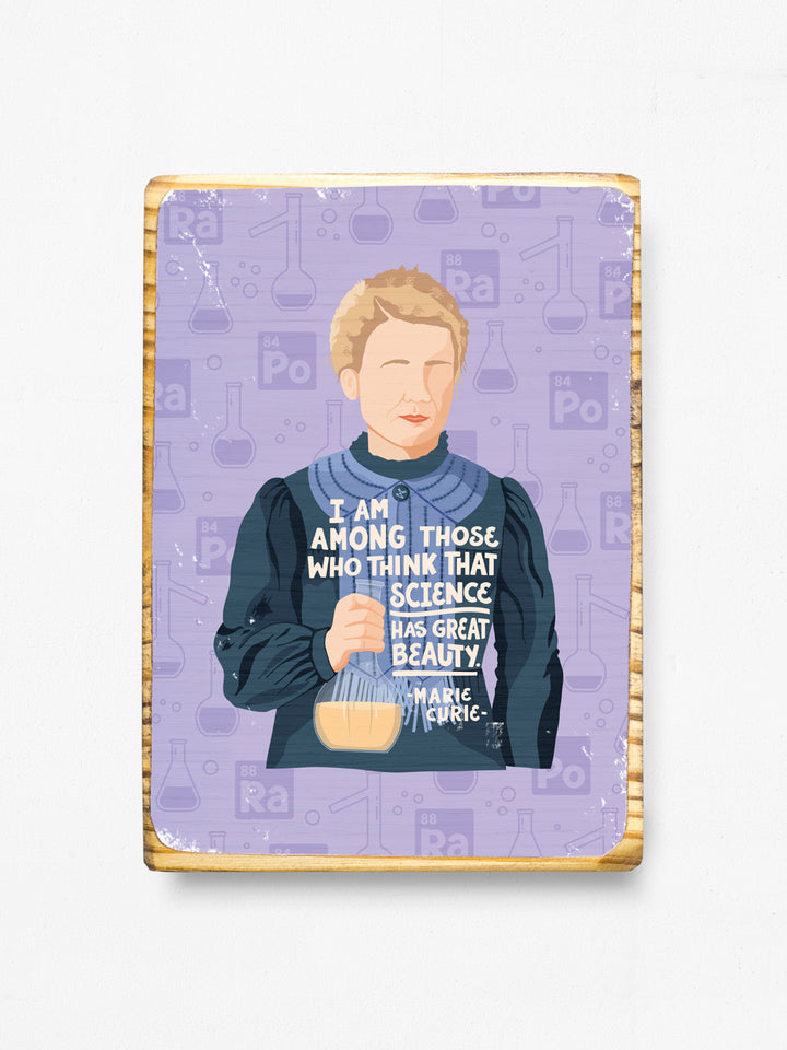 Marie Curie illustration and quote, "I am among those who think that science has great beauty." image transfer on wood on a white background. Marie Curie art