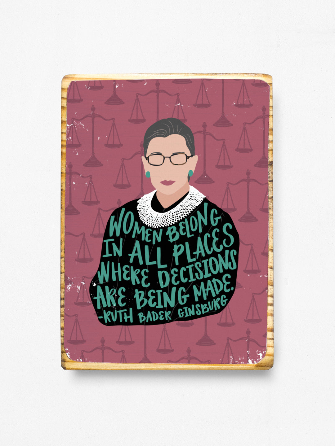 RBG Women belong in all places where decisions are being made wood art. Ruth Bader Ginsburg art