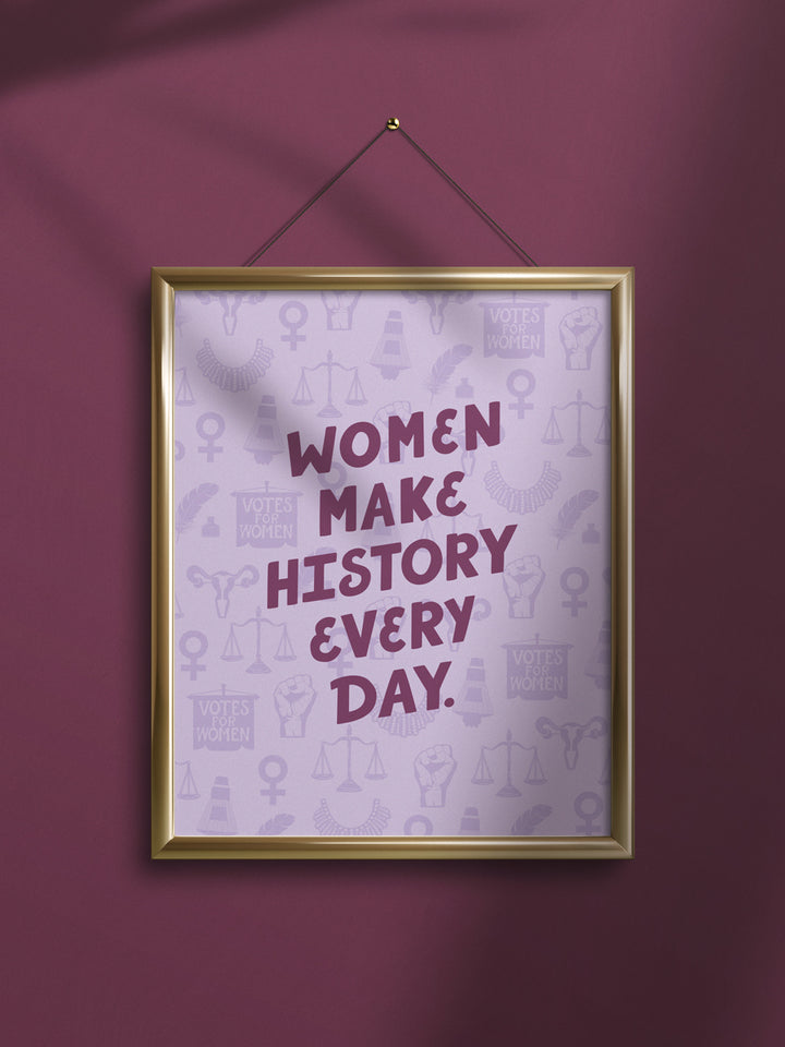 Women Make History Every Day art print